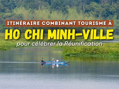 Suggestions d’itinéraires touristiques à Hô Chi Minh-Ville pour célébrer la Réunification du Vietnam
