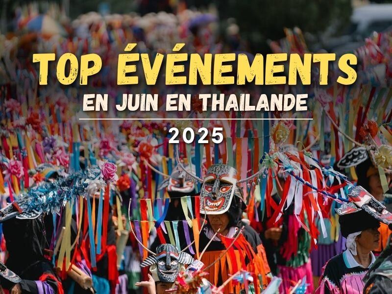 Top Festivals et Événements thailandais en Juin 2025 !